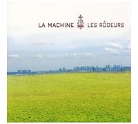 LA MACHINE - LES RODEURS