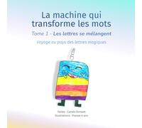 La machine qui transforme les mots: Tome 1 - Les lettres se mélangent