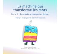 La machine qui transforme les mots: Tome 2 - La machine mange les lettres