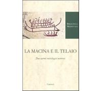 La macina e il telaio. Due carmi mitologici norreni - Meli M. (cur.)