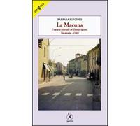 La Macuna. L'oscura vicenda di Teresa Spotti. Vescovato 1968