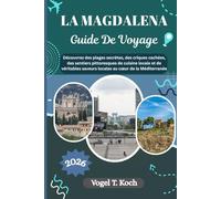 LA MADDALENA GUIDE DE VOYAGE: Découvrez des plages secrètes, des criques cachées, des sentiers pittoresques de cuisine locale et de véritables saveurs locales au cœur de la Méditerranée