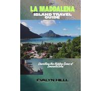 LA MADDALENA ISLAND TRAVEL GUIDE: Unveiling the Hidden Gems of Emerald Isles