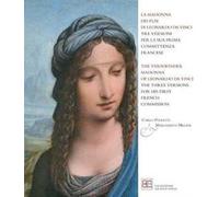 La Madonna dei fusi di Leonardo da Vinci tre versioni per la sua prima committenza francese. Ediz. italiana e inglese