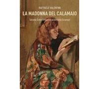 La madonna del calamaio. Tatiana Schucht scrive ad Antonio Gramsci