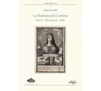 La Madonna del Conforto. Storia, documenti, fede
