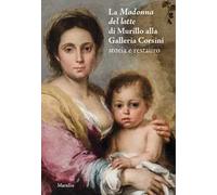 La Madonna del latte di Murillo alla Galleria Corsini. Storia e restauro