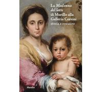 La Madonna del latte di Murillo alla Galleria Corsini. Storia e restauro
