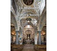 La Madonna della Torre a Sovere. Arte e devozione in un santuario mariano. Ediz. illustrata