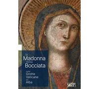 La Madonna delle Bocciata dalle Grotte Vaticane ad Alba