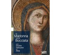 La Madonna delle Bocciata dalle Grotte Vaticane ad Alba