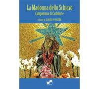 La Madonna dello Schiavo. Compatrona di Carloforte. Ediz. illustrata