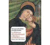 La Madonna di Costantinopoli a Bitritto e nel Mediterraneo. Storia, arte e devozione