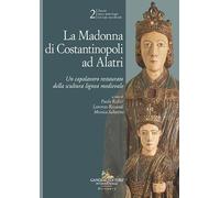 La Madonna di Costantinopoli ad Alatri. Un capolavoro restaurato della scultura lignea medievale