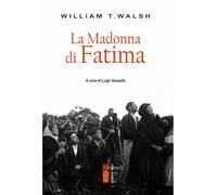 La Madonna di Fatima - Walsh William T.