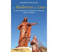 La Madonna di Laus. Le più lunghe apparizioni mariane della storia