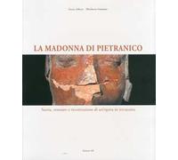 La Madonna di Pietranico. Tradizione e tecnologia nel restauro di un'opera. Ediz. italiana e inglese