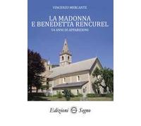 La Madonna e Benedetta Rencurel. 54 anni di apparizioni