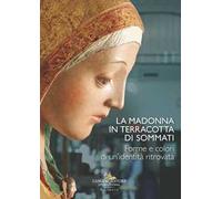 La madonna in terracotta di Sommati. Forme e colori di un'identità ritrovata