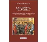 La Madonna racconta... Confidenze della Vergine Maria ai suoi figli