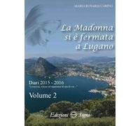 La Madonna si è fermata a Lugano. Vol. 2: Diari 2015-2016.