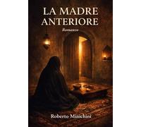 La Madre Anteriore: Romanzo