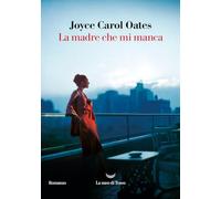 Libri Joyce Carol Oates - La Madre Che Mi Manca