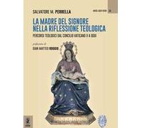 La Madre del Signore nella riflessione teologica. Percorsi teologici dal Concilio Vaticano II a oggi