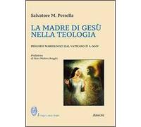 La madre di Gesù nella teologia. Percorsi mariologici dal Vaticano II a oggi
