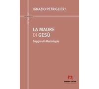 La madre di Gesù. Saggio di Mariologia