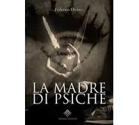 La madre di Psiche di Divino Federico, 2018, Enigma Edizioni