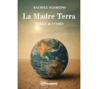 La Madre Terra. Terra & uomo