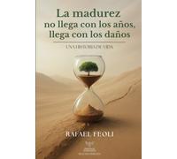 LA MADUREZ NO LLEGA CON LOS AÑOS, LLEGA CON LOS DAÑOS: UNA HISTORIA DE VIDA