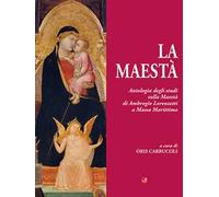 La Maestà. Antologia degli studi sulla Maestà di Ambrogio Lorenzetti a Massa Marittima