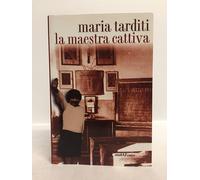 La maestra cattiva - Tarditi Maria