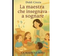 LA MAESTRA CHE INSEGNAVA A SOGNARE: LA MAESTRA ROSA
