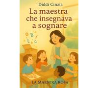 LA MAESTRA CHE INSEGNAVA A SOGNARE: LA MAESTRA ROSA