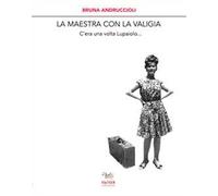 La maestra con la valigia. C'era una volta Lupaiolo...