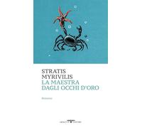 La maestra dagli occhi d'oro [Paperback] [Nov 18, 2025] Myrivilis, Stratis and T