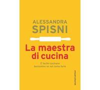 La maestra di cucina. È facile cucinare benissimo se sai come farlo