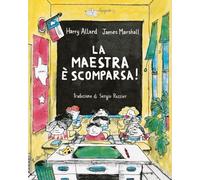 La maestra è scomparsa Ediz. a colori - Allard Harry
