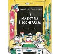 La maestra è scomparsa! Ediz. a colori