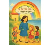 La maestra Luisa e l'arcobaleno del futuro