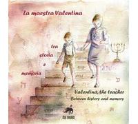 La maestra Valentina. Tra storia e memoria. Ediz. italiana e inglese