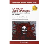 La mafia allo specchio. La trasformazione mediatica del mafioso