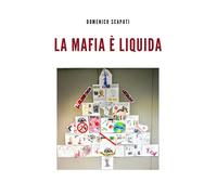 La mafia è liquida, di Domenico Scapati, 2019, Youcanprint
