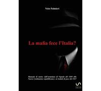 La mafia fece l'Italia? [Paperback] Palmieri, Nisio