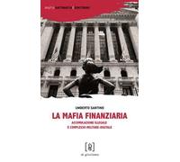 La mafia finanziaria. Accumulazione illegale e complesso militare-digitale
