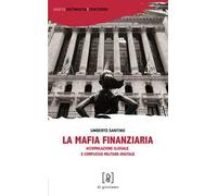 La mafia finanziaria. Accumulazione illegale e complesso militare-digitale