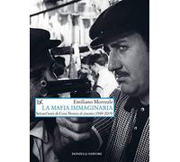 Mafia Immaginaria. Settant'Anni Di Cosa Nostra Al Cinema (1949-2019)